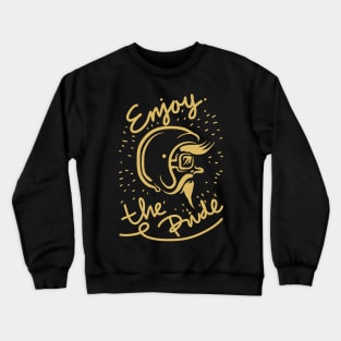 enjoy the ride Crewneck Sweatshirt